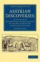 Assyrian Discoveries: An Account of Explorations and Discoveries on the Site of Nineveh, during 1873 and 1874