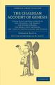 The Chaldean Account of Genesis: Containing the Description of the Creation, the Fall of Man, the Deluge, the Tower of Babel, th