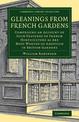 Gleanings from French Gardens: Comprising an Account of Such Features of French Horticulture as Are Most Worthy of Adoption in B