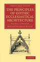 Companion to the Principles of Gothic Ecclesiastical Architecture: Being a Brief Account of the Vestments in Use in the Church,