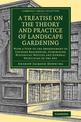 A Treatise on the Theory and Practice of Landscape Gardening: With a View to the Improvement of Country Residences, Comprising H