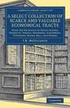 A Select Collection of Scarce and Valuable Economical Tracts: From the Originals of Defoe, Elking, Franklin, Turgot, Anderson, S