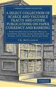 A Select Collection of Scarce and Valuable Tracts and Other Publications on Paper Currency and Banking: From the Originals of Hu