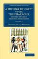 A History of Egypt under the Pharaohs, Derived Entirely from the Monuments: Volume 1: To Which Is Added a Memoir on the Exodus o