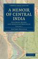A Memoir of Central India: Including Malwa, and Adjoining Provinces