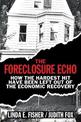 The Foreclosure Echo: How the Hardest Hit Have Been Left Out of the Economic Recovery