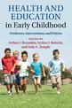 Health and Education in Early Childhood: Predictors, Interventions, and Policies