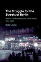 The Struggle for the Streets of Berlin: Politics, Consumption, and Urban Space, 1914-1945