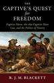 The Captive's Quest for Freedom: Fugitive Slaves, the 1850 Fugitive Slave Law, and the Politics of Slavery