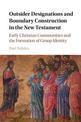 Outsider Designations and Boundary Construction in the New Testament: Early Christian Communities and the Formation of Group Ide