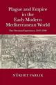 Plague and Empire in the Early Modern Mediterranean World: The Ottoman Experience, 1347-1600