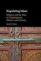 Regulating Islam: Religion and the State in Contemporary Morocco and Tunisia