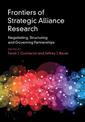 Frontiers of Strategic Alliance Research: Negotiating, Structuring and Governing Partnerships