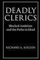 Deadly Clerics: Blocked Ambition and the Paths to Jihad