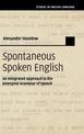 Spontaneous Spoken English: An Integrated Approach to the Emergent Grammar of Speech