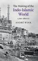 The Making of the Indo-Islamic World: c.700-1800 CE