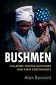 Bushmen: Kalahari Hunter-Gatherers and their Descendants