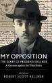 My Opposition: The Diary of Friedrich Kellner - A German against the Third Reich