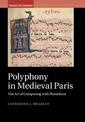 Polyphony in Medieval Paris: The Art of Composing with Plainchant