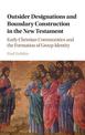 Outsider Designations and Boundary Construction in the New Testament: Early Christian Communities and the Formation of Group Ide