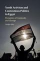 Youth Activism and Contentious Politics in Egypt: Dynamics of Continuity and Change