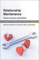 Relationship Maintenance: Theory, Process, and Context