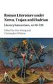 Roman Literature under Nerva, Trajan and Hadrian: Literary Interactions, AD 96-138