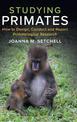 Studying Primates: How to Design, Conduct and Report Primatological Research