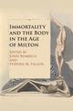 Immortality and the Body in the Age of Milton