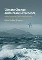 Climate Change and Ocean Governance: Politics and Policy for Threatened Seas