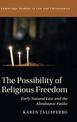 The Possibility of Religious Freedom: Early Natural Law and the Abrahamic Faiths