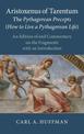 Aristoxenus of Tarentum: The Pythagorean Precepts (How to Live a Pythagorean Life): An Edition of and Commentary on the Fragment