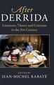 After Derrida: Literature, Theory and Criticism in the 21st Century