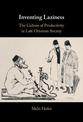 Inventing Laziness: The Culture of Productivity in Late Ottoman Society