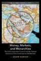 Money, Markets, and Monarchies: The Gulf Cooperation Council and the Political Economy of the Contemporary Middle East