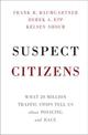 Suspect Citizens: What 20 Million Traffic Stops Tell Us About Policing and Race