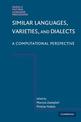 Similar Languages, Varieties, and Dialects: A Computational Perspective