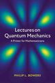 Lectures on Quantum Mechanics: A Primer for Mathematicians