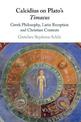 Calcidius on Plato's Timaeus: Greek Philosophy, Latin Reception, and Christian Contexts