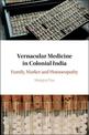 Vernacular Medicine in Colonial India: Family, Market and Homoeopathy