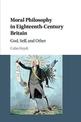 Moral Philosophy in Eighteenth-Century Britain: God, Self, and Other