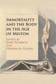 Immortality and the Body in the Age of Milton