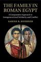 The Family in Roman Egypt: A Comparative Approach to Intergenerational Solidarity and Conflict