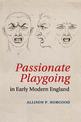 Passionate Playgoing in Early Modern England