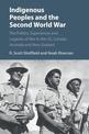 Indigenous Peoples and the Second World War: The Politics, Experiences and Legacies of War in the US, Canada, Australia and New