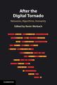 After the Digital Tornado: Networks, Algorithms, Humanity