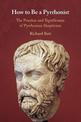 How to Be a Pyrrhonist: The Practice and Significance of Pyrrhonian Skepticism