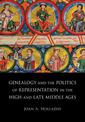 Genealogy and the Politics of Representation in the High and Late Middle Ages