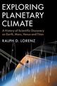 Exploring Planetary Climate: A History of Scientific Discovery on Earth, Mars, Venus and Titan