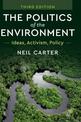 The Politics of the Environment: Ideas, Activism, Policy